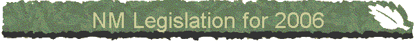 NM Legislation for 2006